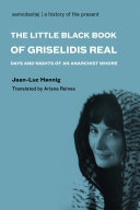 The little black book of Grisélidis Réal : days and nights of an anarchist whore /