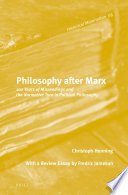 Philosophy after Marx : 100 Years of Misreadings and the Normative Turn in Political Philosophy.