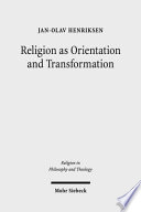 Religion as orientation and transformation : a maximalist theory /