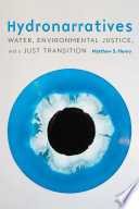 Hydronarratives : water, environmental justice, and a just transition /