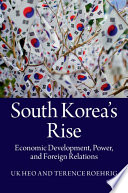 South Korea's rise : economic development, power and foreign relations /