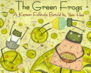 The green frogs : a Korean folktale /