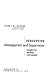 Perceptive management and supervision; insights for working with people.