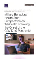 Military behavioral health staff perspectives on telehealth following the onset of the COVID-19 pandemic /