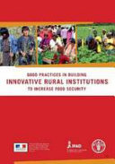 Good practices in building innovative rural institutions to increase food security /