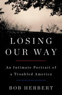 Losing our way : an intimate portrait of a troubled America /
