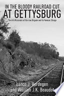 In the bloody railroad cut at Gettysburg : the 6th Wisconsin of the Iron Brigade and its famous charge /