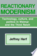 Reactionary modernism : technology, culture, and politics in Weimar and the Third Reich /