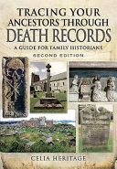 Tracing your ancestors through death records : a guide for family historians /