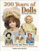 200 years of dolls : identification and price guide, 25 more doll companies, 200 new listings, all updated pricing /
