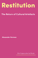 Restitution : the return of cultural artefacts /