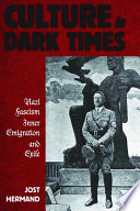 Culture in dark times : Nazi fascism, inner emigration, and exile /