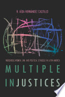 Multiple injustices : indigenous women, law, and political struggle in Latin America /