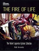 The fire of life : the Robert Legorreta-Cyclona collection /