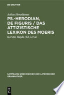 Ps.-Herodian, De figuris : Überlieferungsgeschichte und kritische Ausgabe.  Das attizistische Lexikon des Moeris : Quellenkritische Untersuchung und Edition.