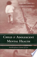 Child and adolescent mental health : interdisciplinary systems of care /