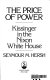 The price of power : Kissinger in the Nixon White House /