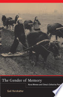 The gender of memory : rural women and China's collective past /