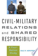 Civil-military relations and shared responsibility : a four-nation study /