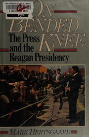 On bended knee : the press and the Reagan presidency /