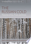 The Russian cold : histories of ice, frost, and snow /