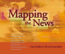 Mapping the news : case studies in GIS and journalism /