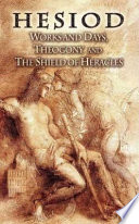Works and days, Theogony, and The shield of Heracles /