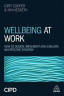 Wellbeing at work : how to design, implement and evaluate an effective strategy /
