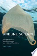 Undone science : social movements, mobilized publics, and industrial transitions /