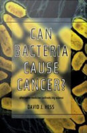 Can Bacteria Cause Cancer? : Alternative Medicine Confronts Big Science.