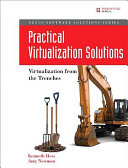 Practical virtualization solutions : virtualization from the trenches /