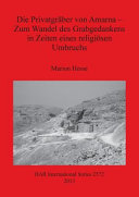 Die Privatgräber von Amarna : zum Wandel des Grabgedankens in Zeiten eines religiösen Umbruchs /