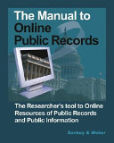 The manual to online public records : the researcher's tool to online resources of public records and public information /