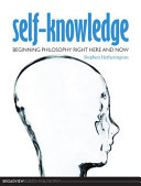 Self-knowledge : beginning philosophy right here and now /