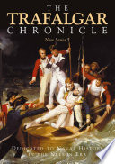 The Trafalgar Chronicle : Dedicated to Naval History in the Nelson Era.
