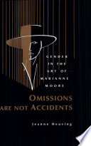 Omissions are not accidents : gender in the art of Marianne Moore /