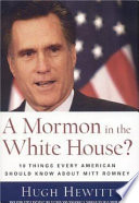 A Mormon in the White House? : 10 things every conservative should know about Mitt Romney /