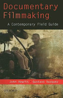 Documentary filmmaking : a contemporary field guide /