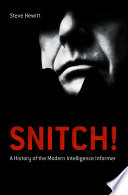 Snitch! : a history of the modern intelligence informer /