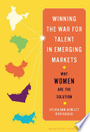 Winning the war for talent in emerging markets : why women are the solution /