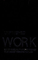 Unfinished work : building equality and democracy in an era of working families /
