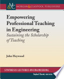 Empowering professional teaching in engineering : sustaining the scholarship of teaching /
