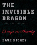 The invisible dragon : essays on beauty, revised and expanded /