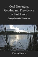 Oral literature, gender, and precedence in East Timor : Metaphysics in narrative /