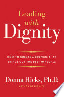 Leading with dignity : how to create a culture that brings out the best in people /