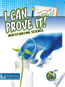 I Can Prove It! Investigating Science.