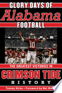 Glory Days : Memorable Games in Alabama Football History.