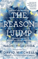 The reason I jump : the inner voice of a thirteen-year-old boy with autism /