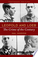 Leopold and Loeb The Crime of the Century.