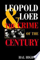 Leopold and Loeb : the crime of the century /